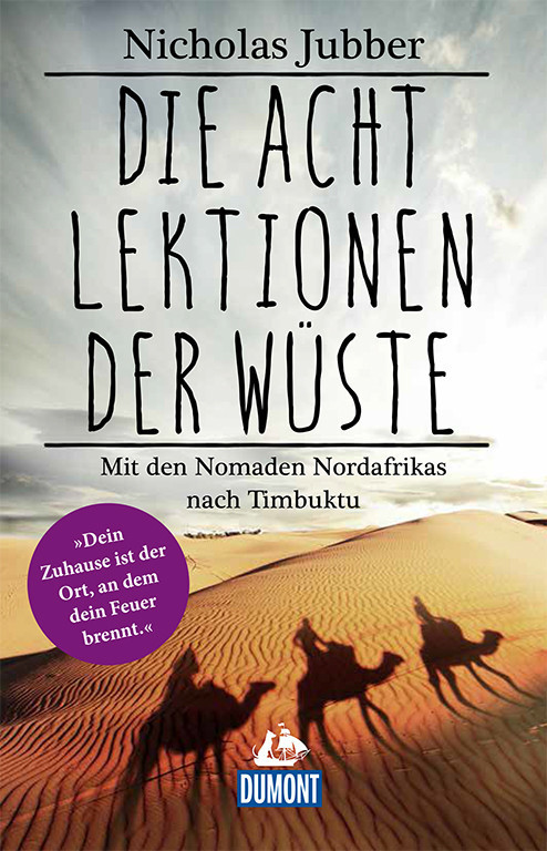 Die acht Lektionen der Wüste - Mit den Nomaden Nordafrikas nach Timbuktu -