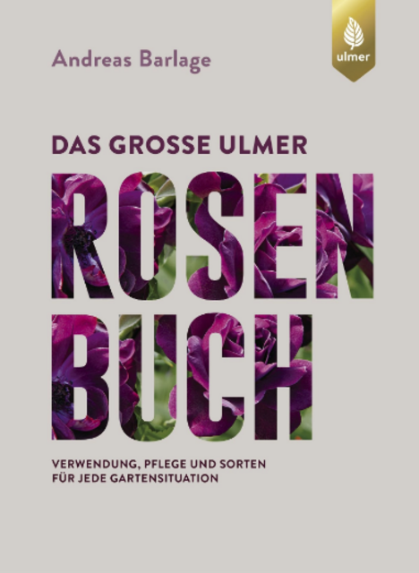 Das große Ulmer Rosenbuch – Verwendung, Pflege, Sorten
Für jede Gartensituation. Cover: Verlag Eugen Ulmer
